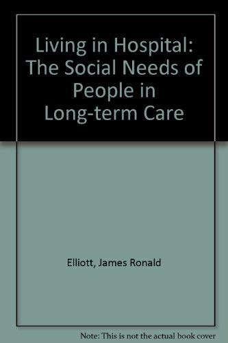 Living in Hospital The Social Needs of People in Long-term Care