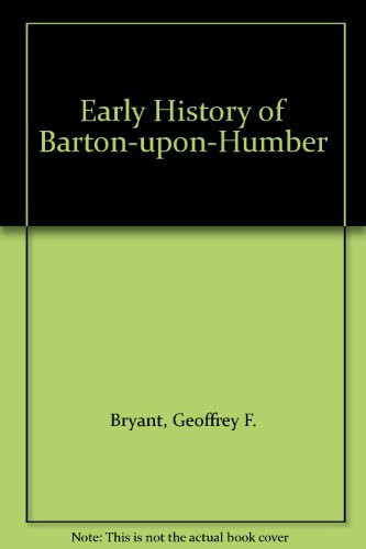 The Early History of Barton Upon Humber