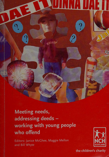 Meeting Needs, Addressing Deeds Working with Young People Who Offend