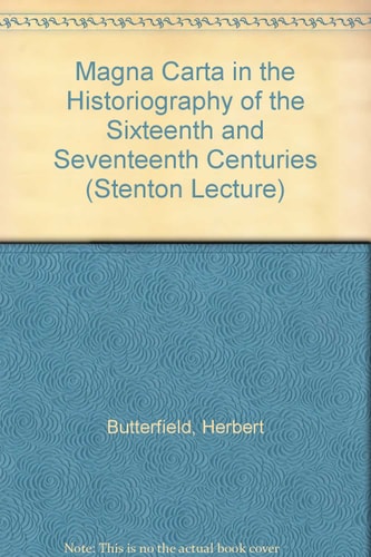 Magna Carta in the historiography of the sixteenth and seventeenth centuries (The Stenton lecture)