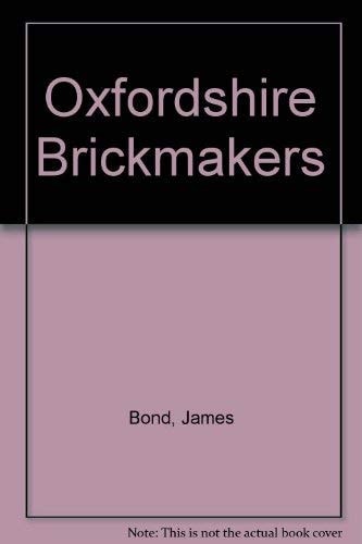 The Clay Industries of Oxfordshire Oxfordshire Brickmakers