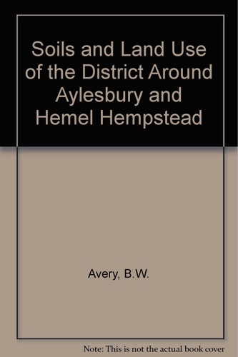 Soils and Land Use of the District Around Aylesbury and Hemel Hempstead