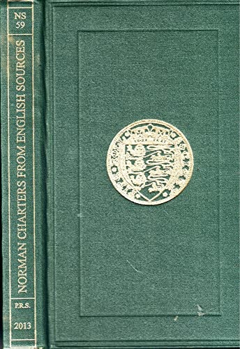Norman charters from English sources antiquaries, archives and the rediscovery of the Anglo-Norman past