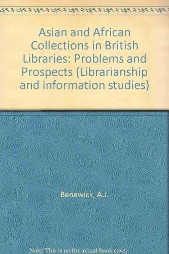 Asian and African collections in British libraries, problems and prospects (Librarianship and information studies)