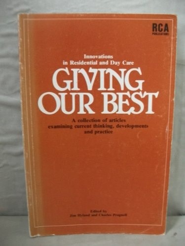 Giving Our Best A Collection of Articles Examining Current Thinking, Developments and Practice, in Residential and Day Care