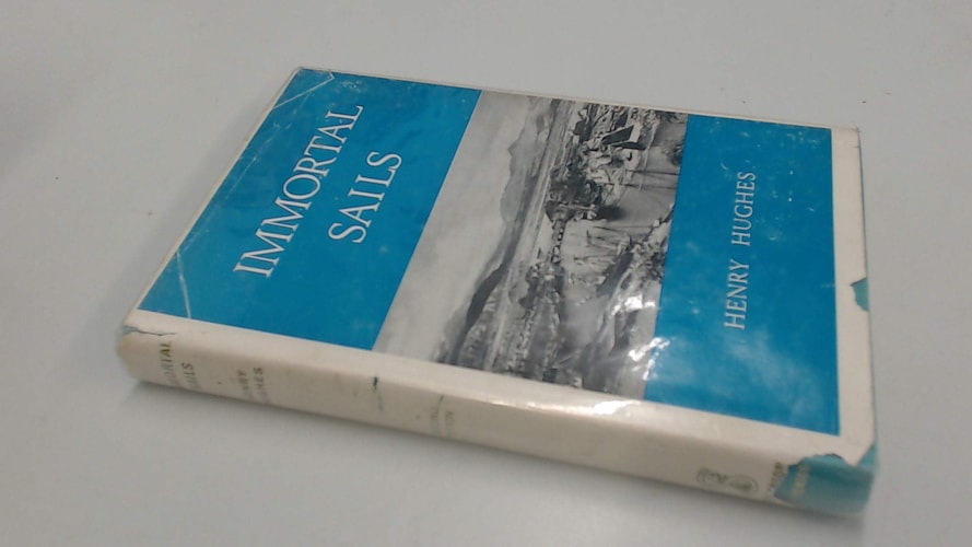 Immortal Sails A Story of a Welsh Port and Some of Its Ships