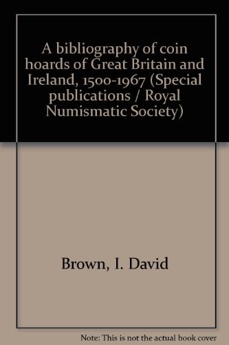 A bibliography of coin hoards of Great Britain and Ireland, 1500-1967 (Royal Numismatic Society. Special publication no. 6)