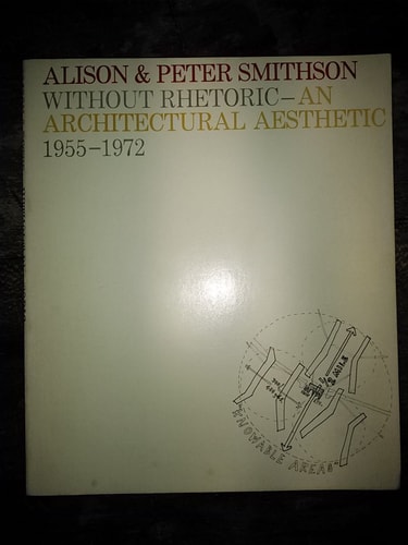 Without Rhetoric An Architectural Aesthetic, 1955-1972