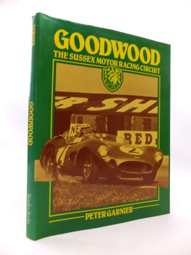 Goodwood The Sussex Motor Racing Circuit: A National Motor Museum Trust Book