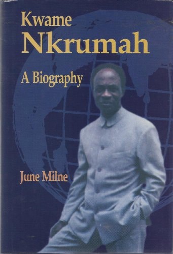 Kwame Nkrumah: A Biography