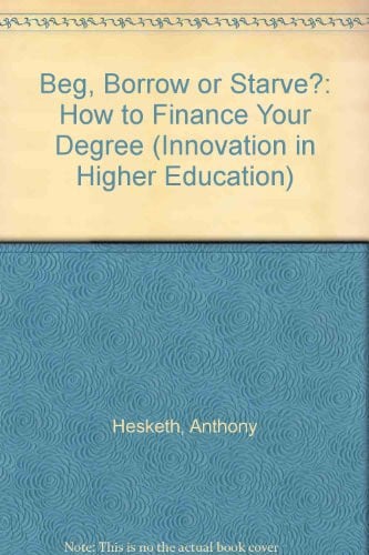 Beg, Borrow Or Starve? How to Finance Your Degree
