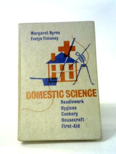 Domestic Science Cookery, Needlework, Hygiene (including Simple First-aid), Housecraft