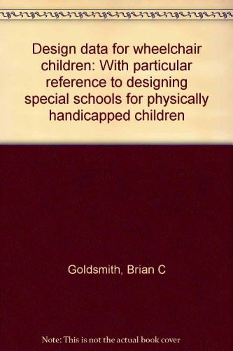 Design Data for Wheelchair Children With Particular Reference to Designing Special Schools for Physically Handicapped Children