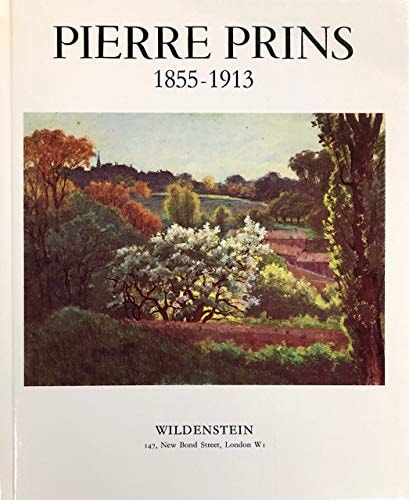 Pierre Prins, 1855-1913 Catalogue of an Exhibition Held at Wildenstein, London 5th to 20th June 1975