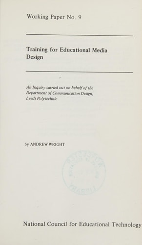 Training for Educational Media Design An Inquiry Carried Out on Behalf of the Department of Communication Design, Leeds Polytechnic