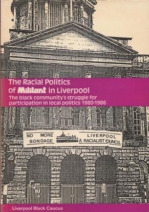 Racial Politics of Militant in Liverpool Black Community's Struggle for Participation in Local Politics, 1980-86