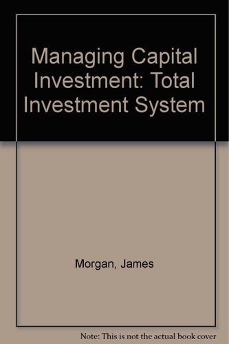 Managing Capital Investment The 'total Investment' System