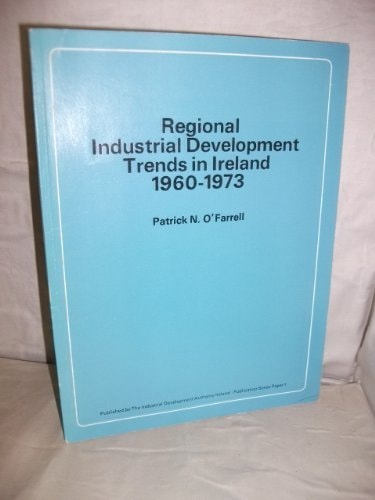 Regional industrial development trends in Ireland, 1960-1973 (Publication series - Industrial Development Authority Ireland ; paper 1)
