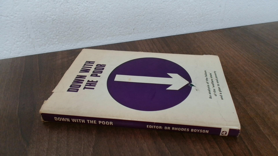 Down with the poor: An analysis of the failure of the 'welfare state' and a plan to end poverty;