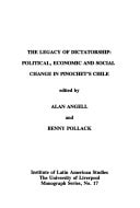 The Legacy of dictatorship: Political, economic and social change in Pinochet's Chile (Monograph series)