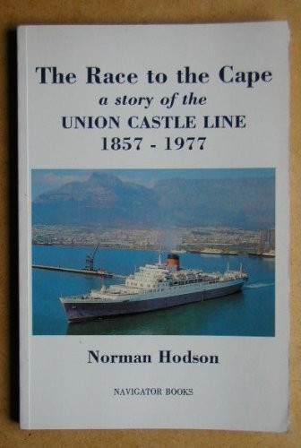 The Race to the Cape A Story of the Union-Castle Line, 1857-1977