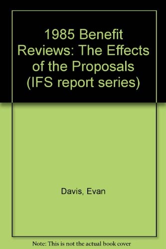 1985 Benefit Reviews The Effects of the Proposals