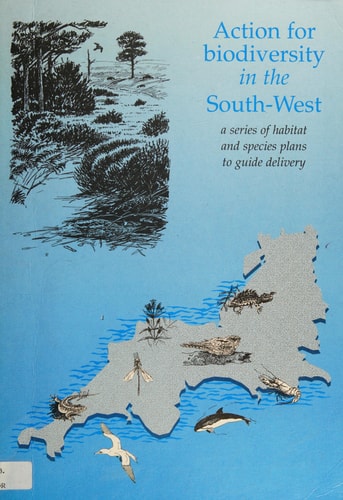 Action for Biodiversity in the South-west A Series of Habitat and Species Plans to Guide Delivery