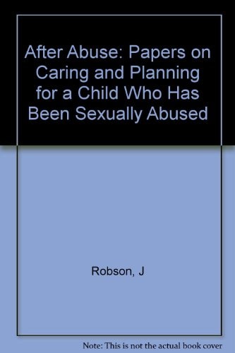 After Abuse Papers on Caring and Planning for a Child who Has Been Sexually Abused