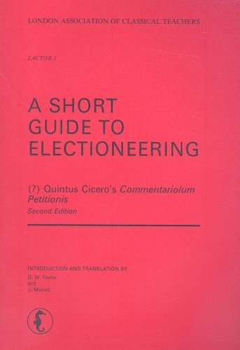 A Short Guide to Electioneering (Commentariolum Petitionis) (LACTOR)