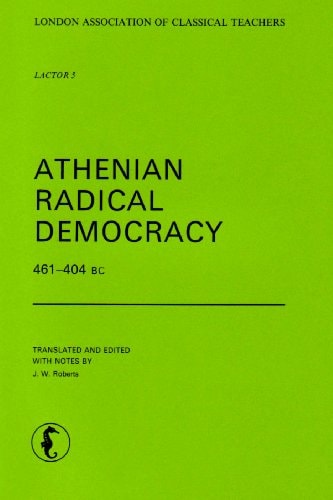 Athenian Radical Democracy 461-404 BC (LACTOR)