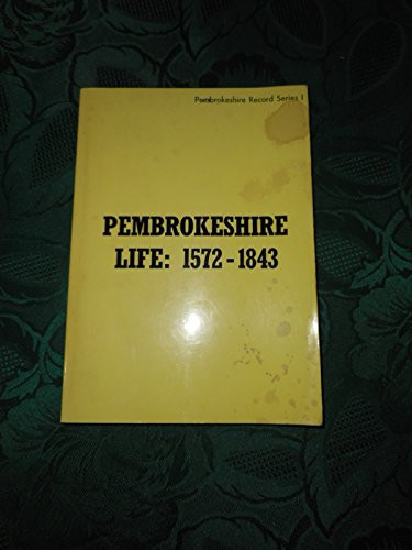 Pembrokeshire life, 1572-1843: A selection of letters; (Pembrokeshire record series)