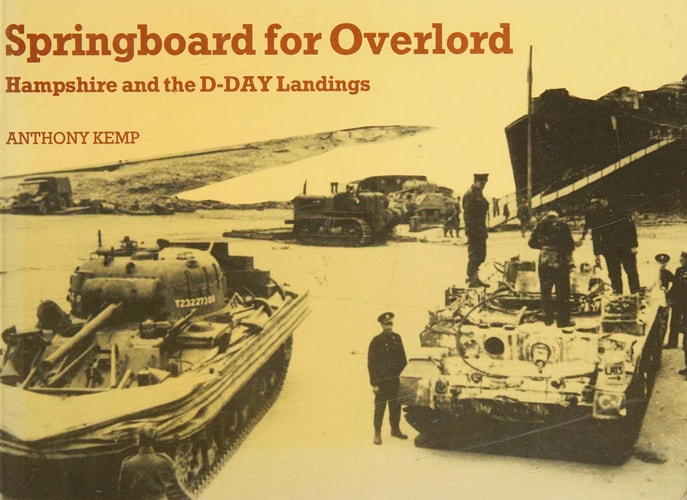 Springboard for Overlord Hampshire and the D-Day Landings
