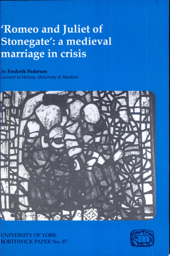 Romeo and Juliet of Stonegate A Medieval Marriage in Crisis