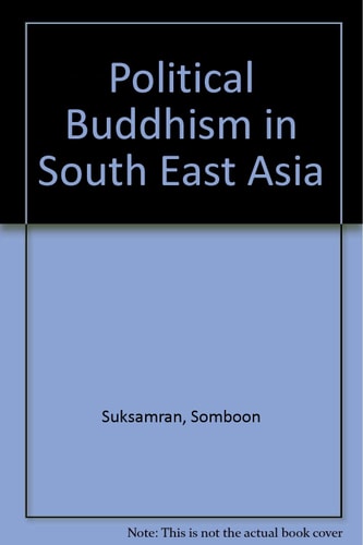 Political Buddhism in Southeast Asia: The role of the Sangha in the modernization of Thailand