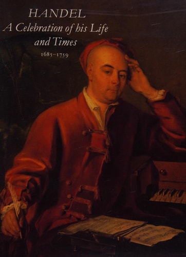 Handel, a celebration of his life and times, 1685-1759