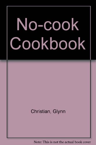Glynn Christian's No-cook Cookbook