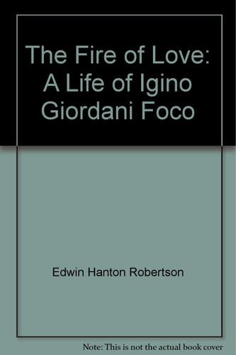 The Fire of Love A Life of Igino Giordani 'Foco' 1894-1980