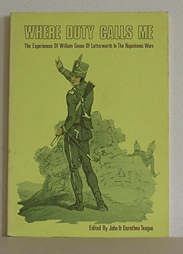 Where duty calls me: The experiences of William Green of Lutterworth in the Napoleonic wars