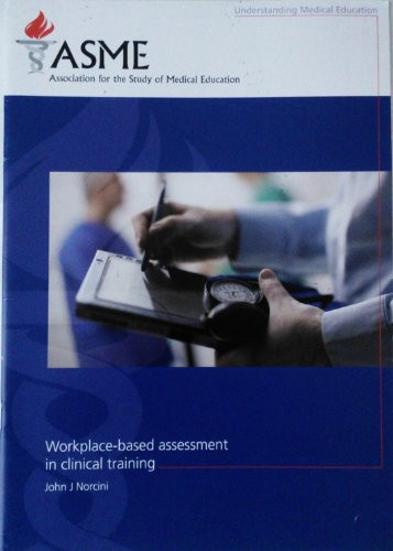 Understanding Medical Education-Association for the Study of Medical Education series-Workplace based assessment in clinic training