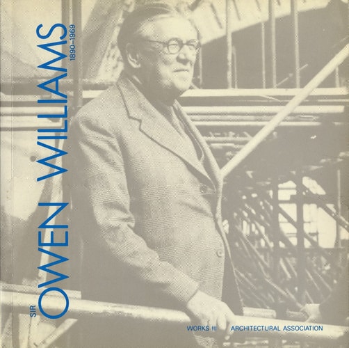 Sir Owen Williams, 1890-1969 (Works / Architectural Association)