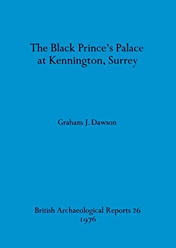 The Black Prince's Palace at Kennington, Surrey (BAR British)