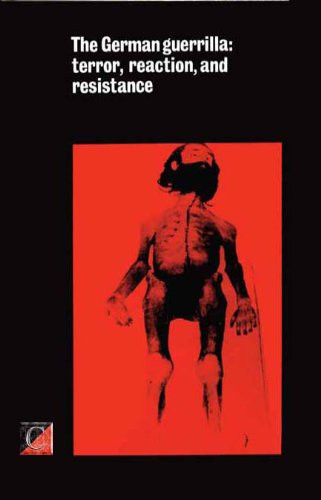 THE GERMAN GUERRILLA: terror, reaction, and resistance