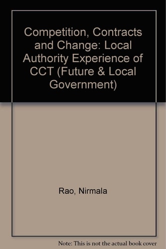Competition, Contracts and Change The Local Authority Experience of CCT
