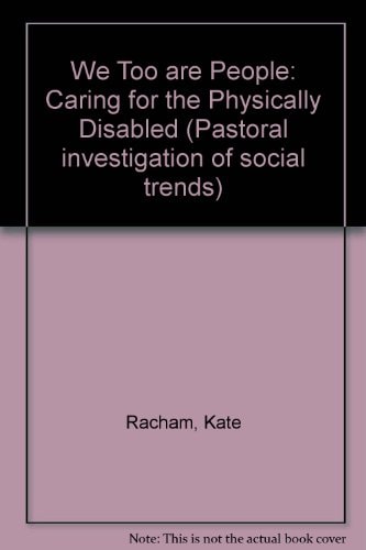 We Too are People Caring for the Physically Disabled
