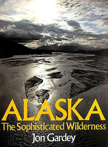 Alaska The Sophisticated Wilderness