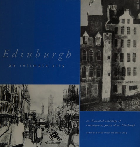 Edinburgh, an Intimate City An Illustrated Anthology of Contemporary Poetry about Edinburgh