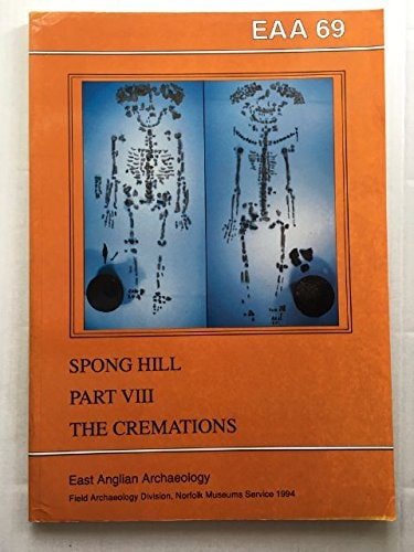 The Anglo-Saxon Cemetery at Spong Hill, North Elmham The cremations