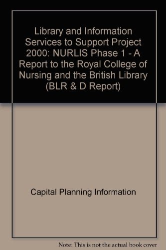Library and Information Services to Support Project 2000 NURLIS Phase 1 : a Report to the Royal College of Nursing and the British Library