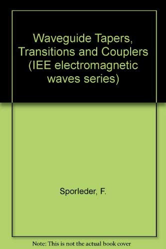 Waveguide tapers, transitions, and couplers (IEE electromagnetic waves series)