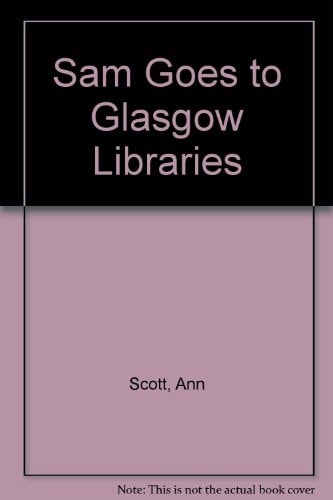 Sam Goes to Glasgow Libraries